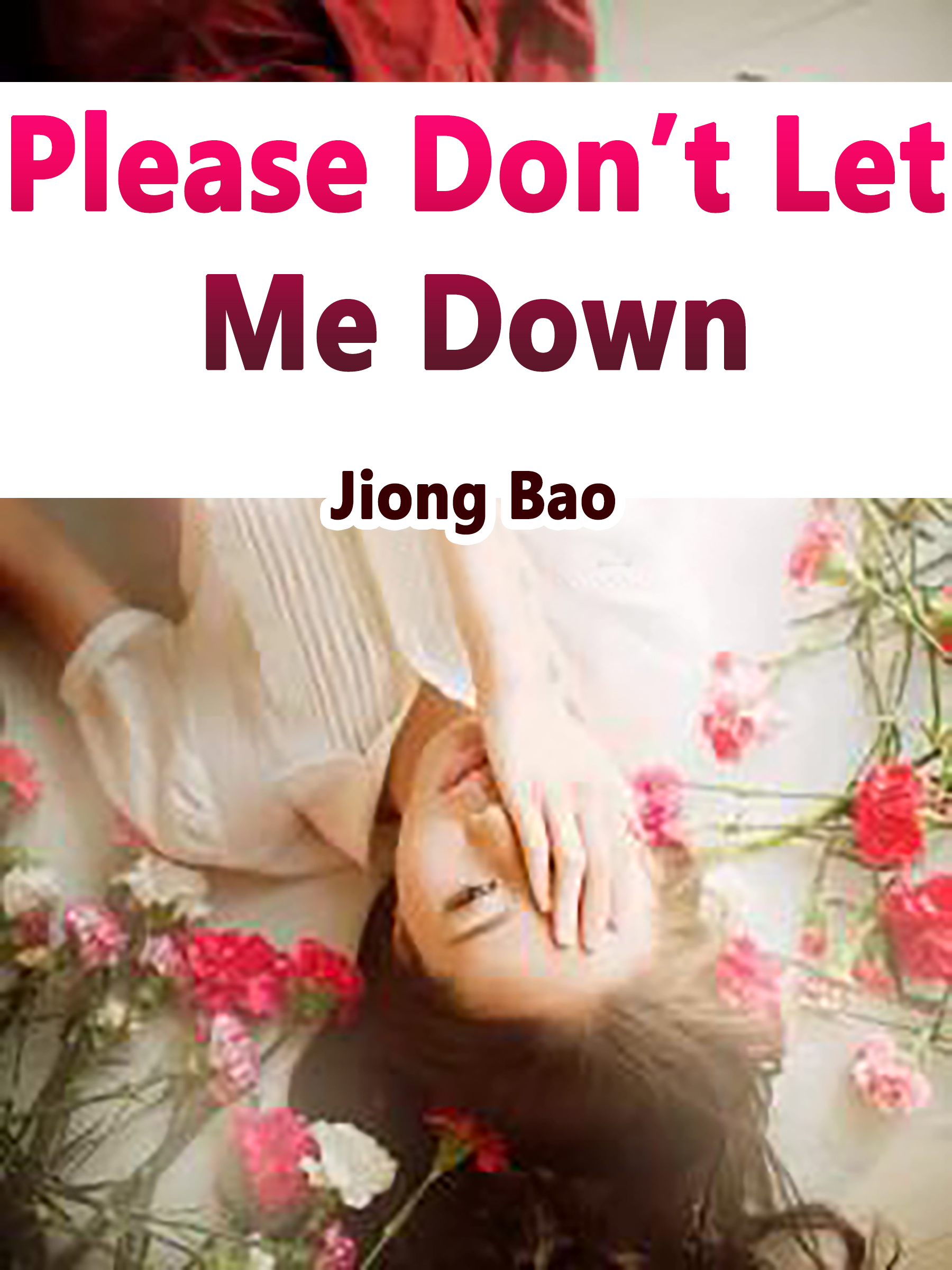 Please Don’t Let Me Down Novel Full Story | Book - BabelNovel
